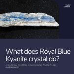 What does royal blue kyanite crystal do.